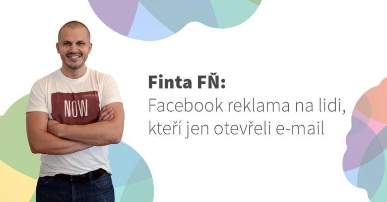 finta fn v FINTA FŇ: Facebook reklama na lidi, kteří jen otevřeli e-mail